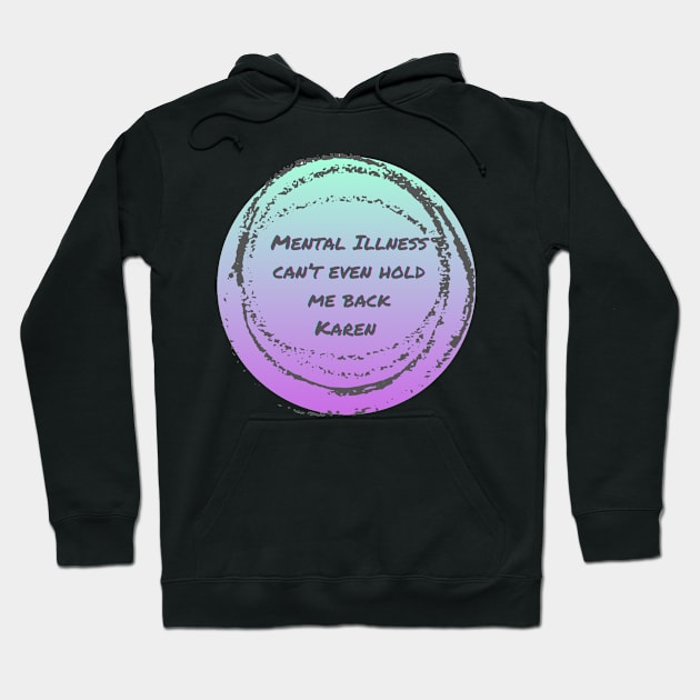 Mental illness can’t hold me back Karen Hoodie by system51